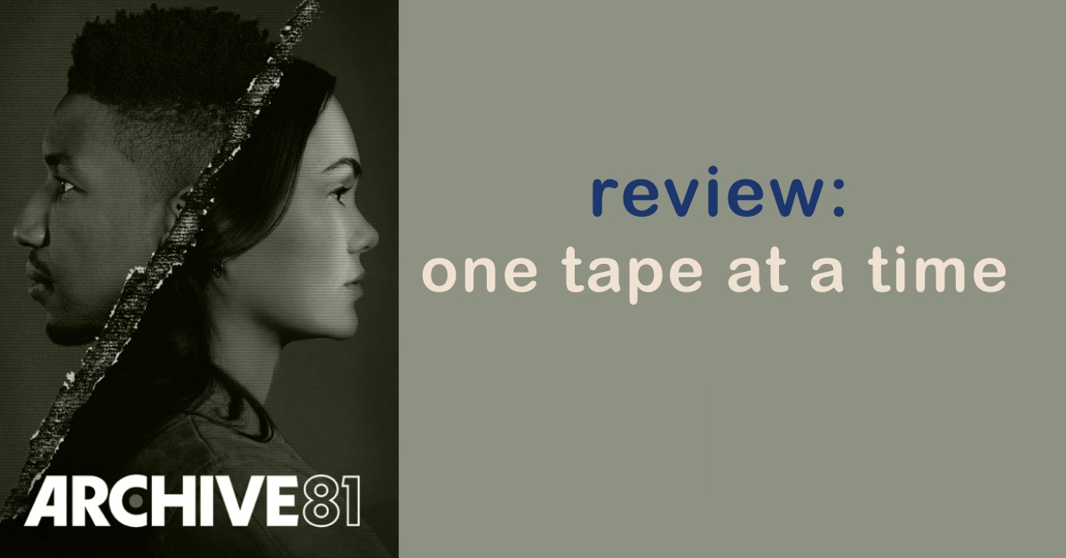 ONE TAPE AT A TIME; THE REVIEW OF ARCHIVE 81