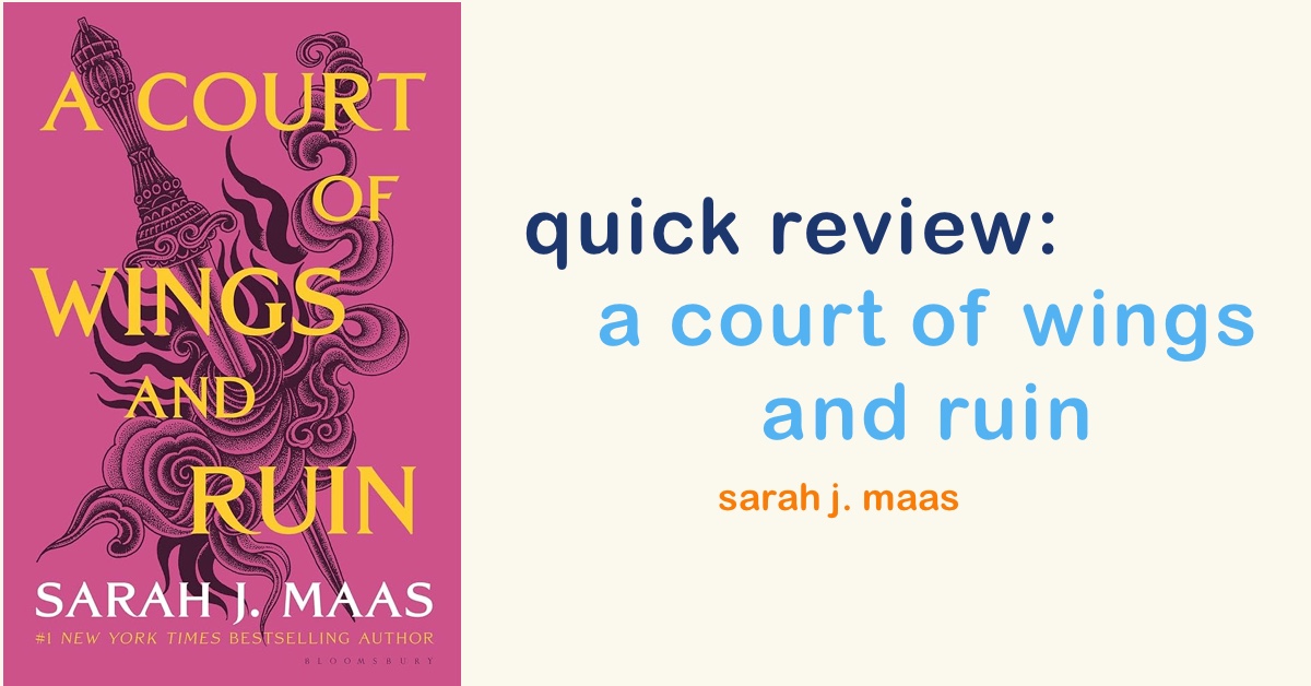 Quick Review: A Court Of Wings and Ruin (ACOTAR Series: Book #3)