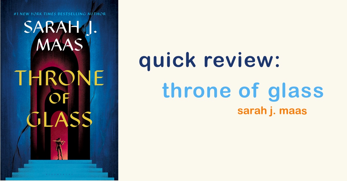 quick review: Throne of Glass (Throne of Glass Series Book #2) 