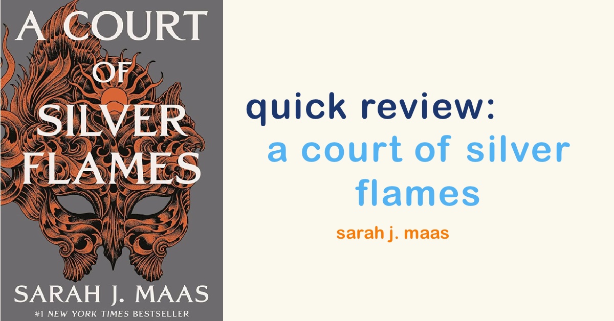 Quick Review: A Court Of Silver Flames (ACOTAR Series: Book #5)